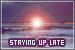 Staying up late