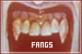 Fangs