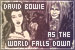 Bowie, David: As the world falls down