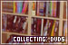 Collecting: DVDs